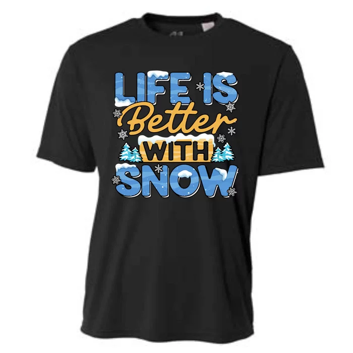 Snow Life Is Better Funny Winter Season Snowfall Gift Cooling Performance Crew T-Shirt