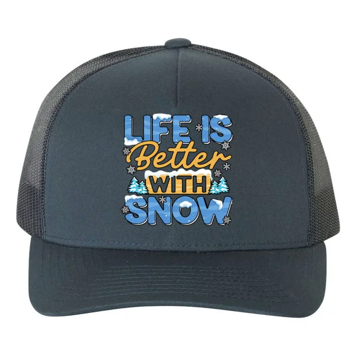 Snow Life Is Better Funny Winter Season Snowfall Gift Yupoong Adult 5-Panel Trucker Hat