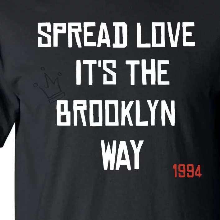 Spread Love Its The Brooklyn Way Funny Tall T-Shirt