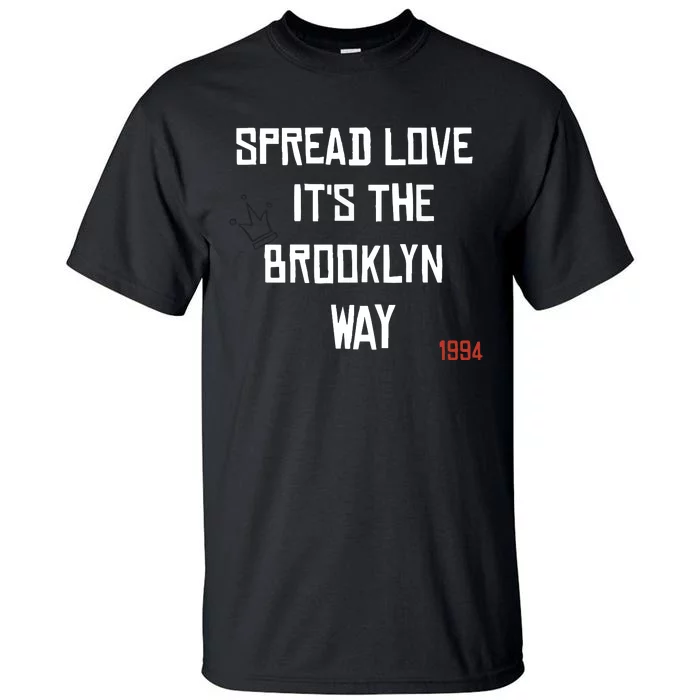 Spread Love Its The Brooklyn Way Funny Tall T-Shirt