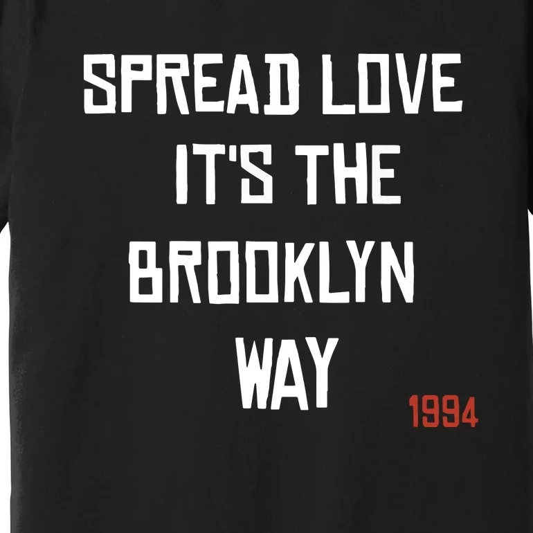 Spread Love Its The Brooklyn Way Funny Premium T-Shirt