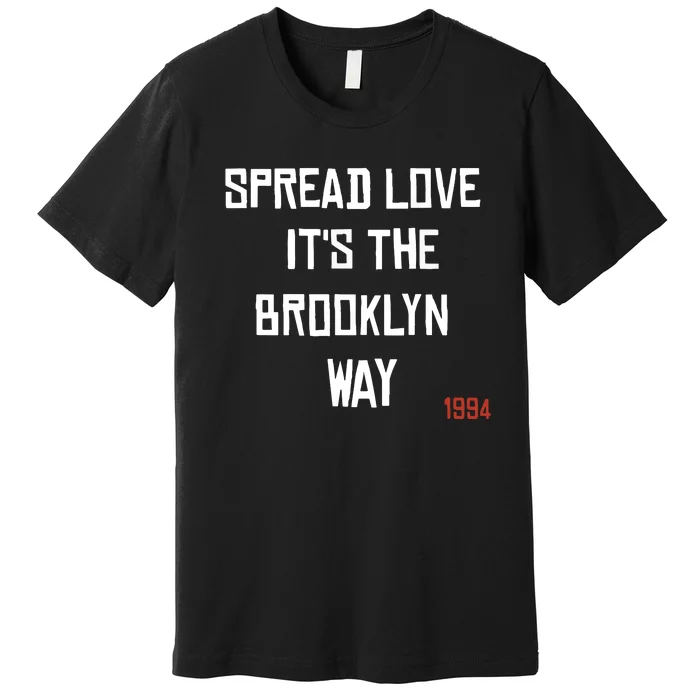 Spread Love Its The Brooklyn Way Funny Premium T-Shirt