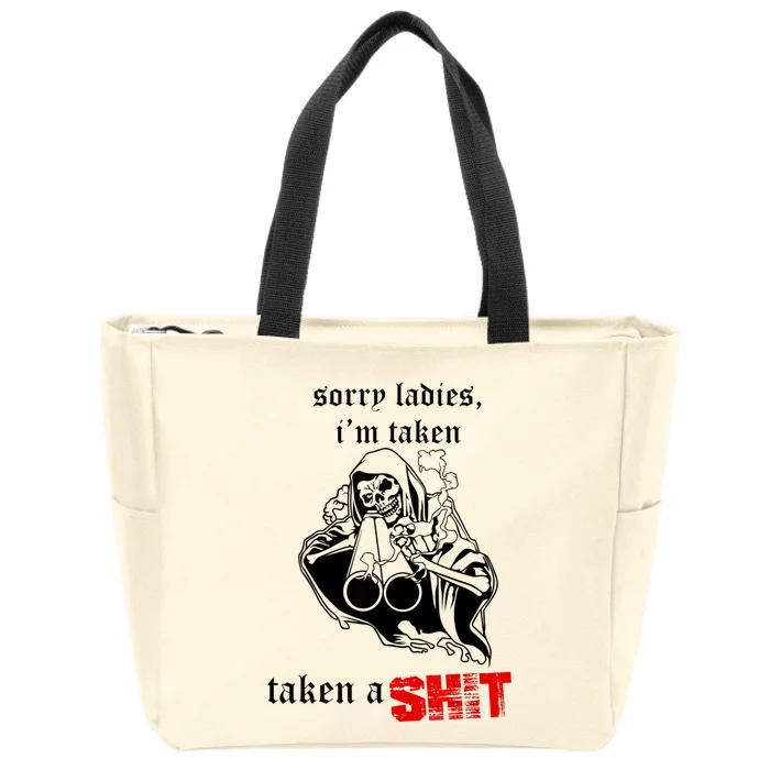 Sorry Ladies I'm Taken Taken A S.hit Zip Tote Bag