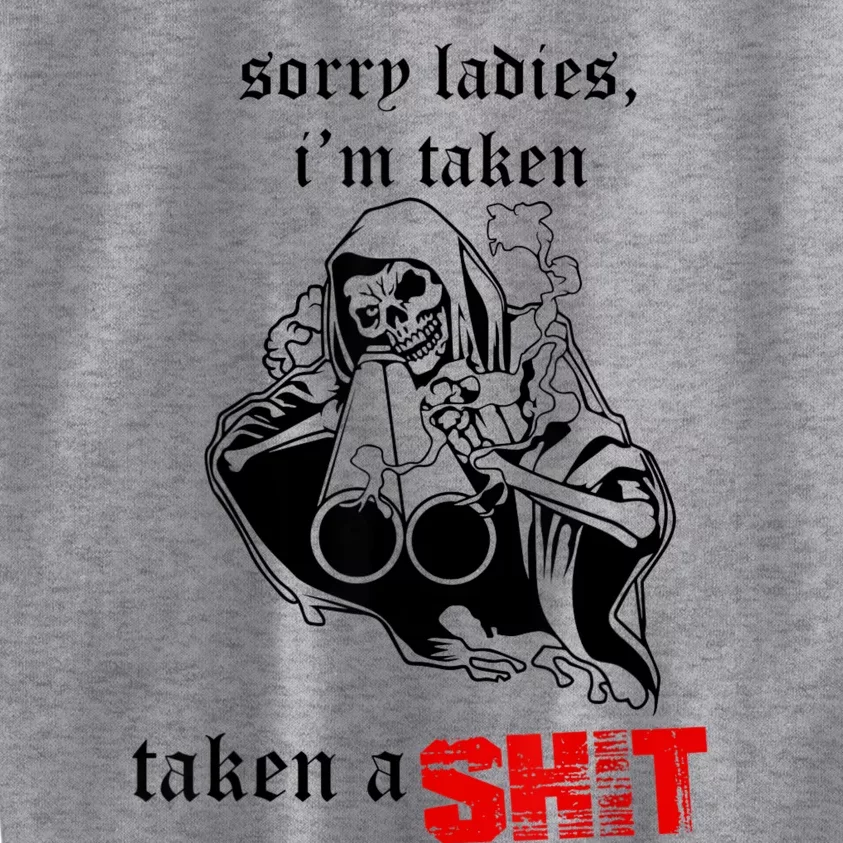 Sorry Ladies I'm Taken Taken A S.hit Kids Sweatshirt