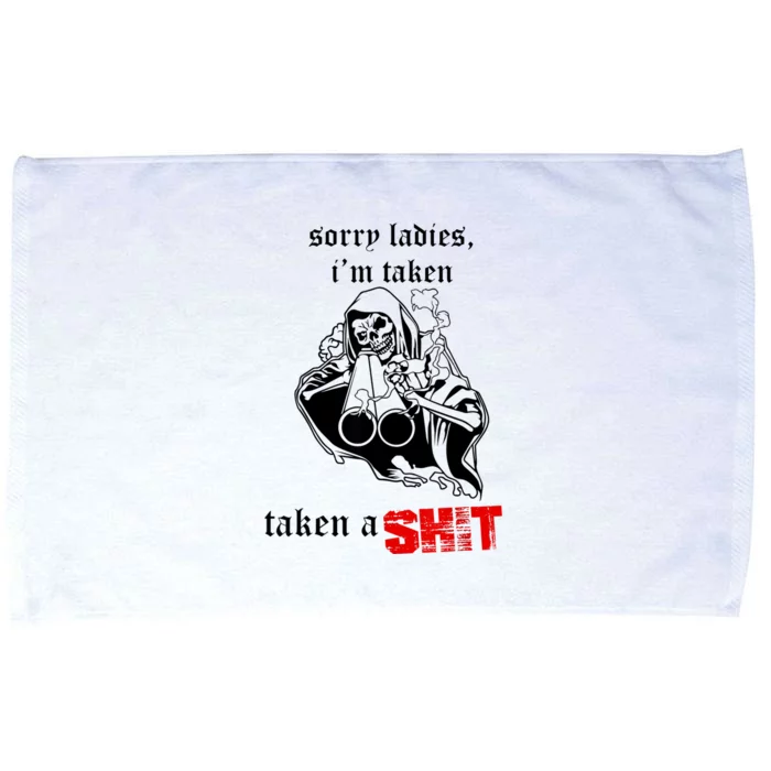 Sorry Ladies I'm Taken Taken A S.hit Microfiber Hand Towel