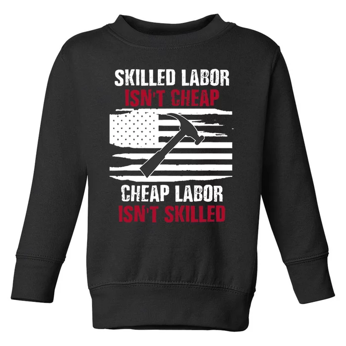 Skilled Labor Isn't Cheap American Flag Toddler Sweatshirt