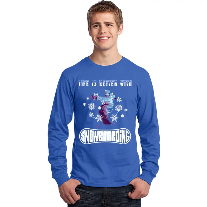 Snowboarding Life Is Better With Snowboarding Great Gift Long Sleeve Shirt