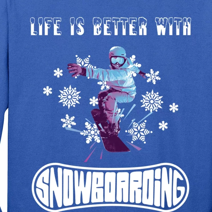 Snowboarding Life Is Better With Snowboarding Great Gift Long Sleeve Shirt