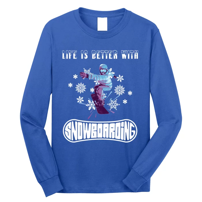 Snowboarding Life Is Better With Snowboarding Great Gift Long Sleeve Shirt