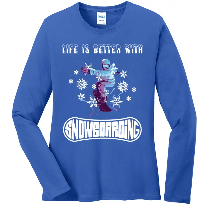 Snowboarding Life Is Better With Snowboarding Great Gift Ladies Long Sleeve Shirt