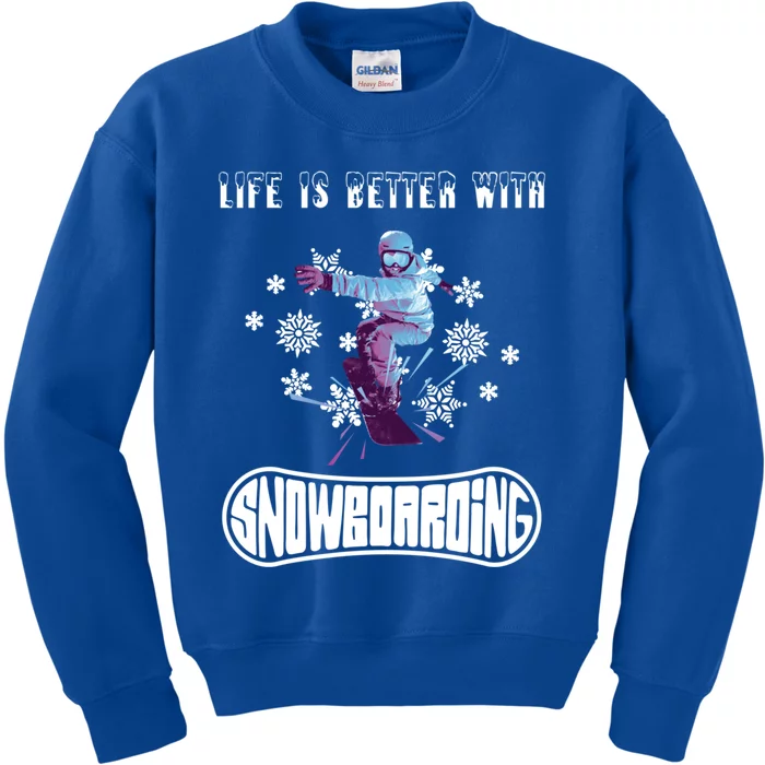 Snowboarding Life Is Better With Snowboarding Great Gift Kids Sweatshirt