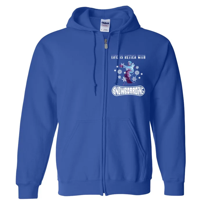 Snowboarding Life Is Better With Snowboarding Great Gift Full Zip Hoodie