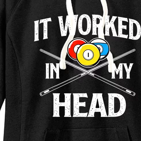 Sports Lover It Worked In My Head Billiard Pool Player Gift Women's Fleece Hoodie