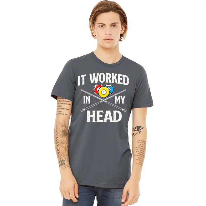 Sports Lover It Worked In My Head Billiard Pool Player Gift Premium T-Shirt