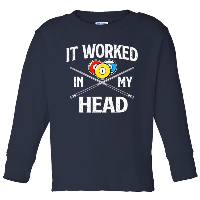 Sports Lover It Worked In My Head Billiard Pool Player Gift Toddler Long Sleeve Shirt