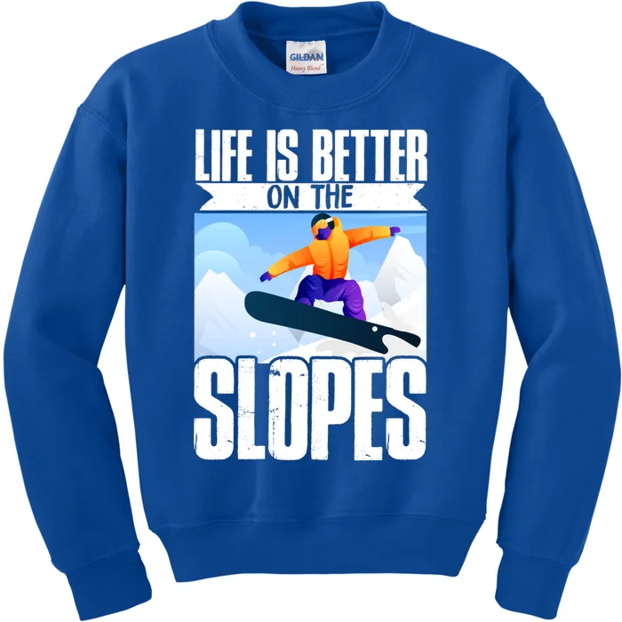 Snowboarding Life Is Better On The Slopes Cool Gift Kids Sweatshirt