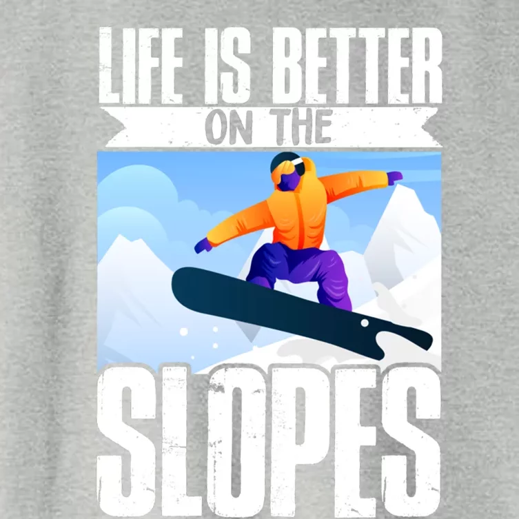 Snowboarding Life Is Better On The Slopes Cool Gift Women's Crop Top Tee