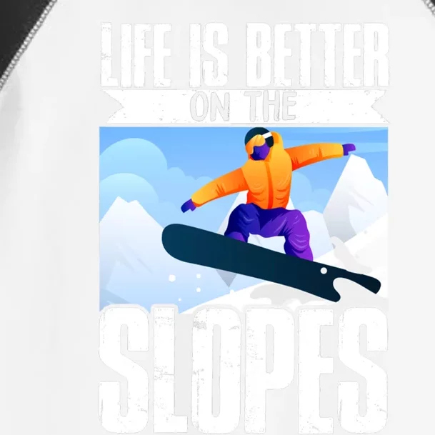 Snowboarding Life Is Better On The Slopes Cool Gift Toddler Fine Jersey T-Shirt