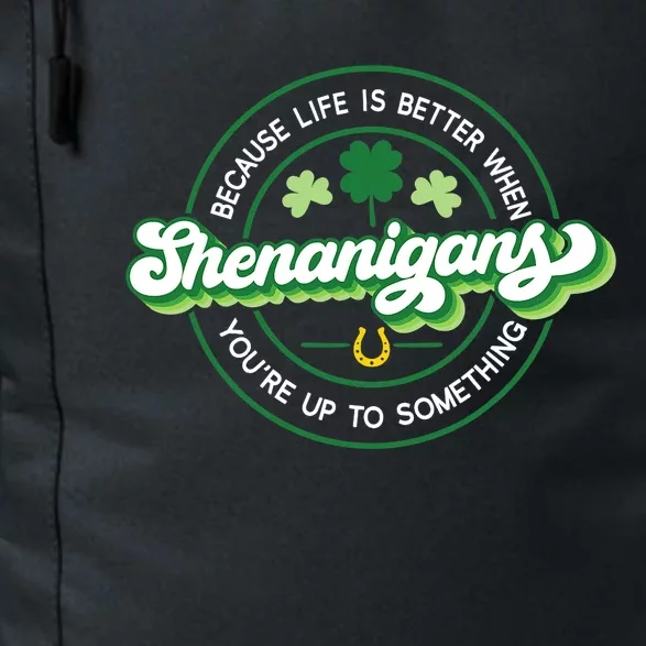 Shenanigans Life Is Better When You're Up To Something Daily Commute Backpack