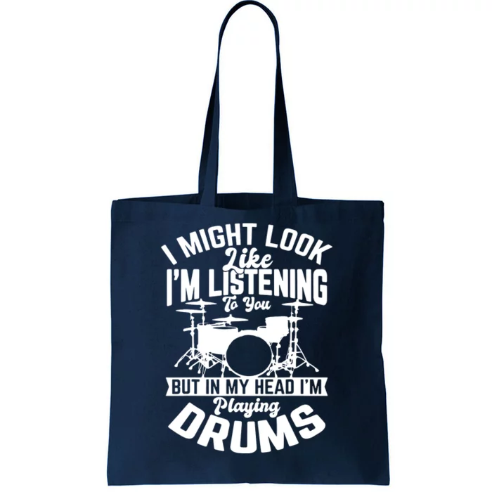 Sayings Like IM Listening To You Drum Drummer Tote Bag