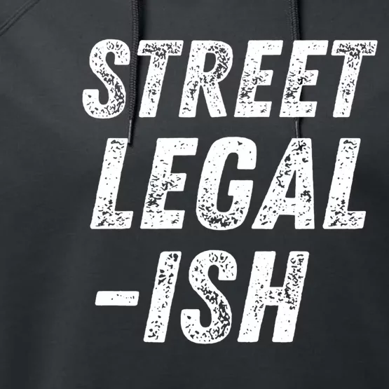 Street Legal Ish Mechanic Drag Racing Hot Rod Low Rider Car Gift Performance Fleece Hoodie