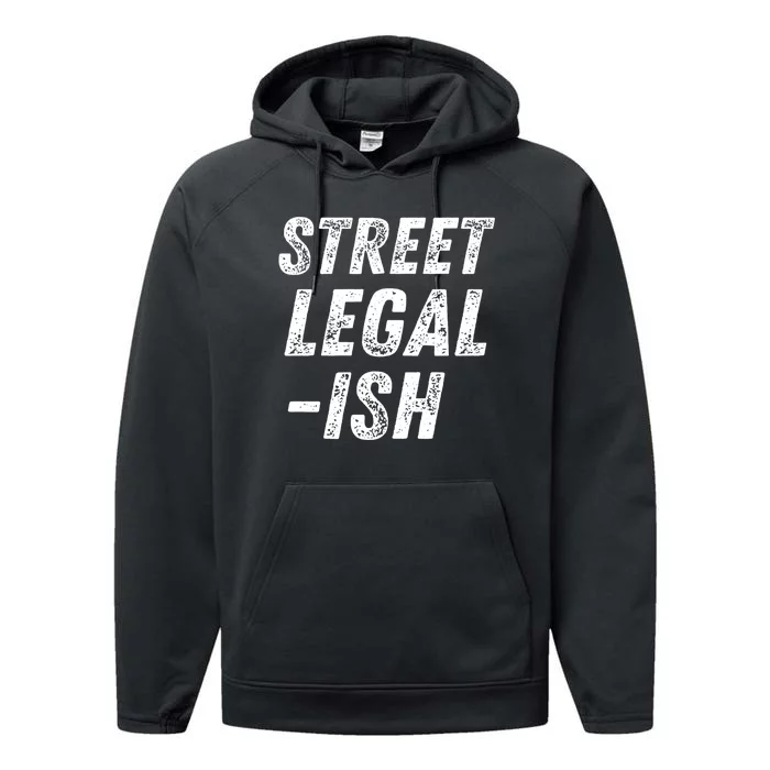 Street Legal Ish Mechanic Drag Racing Hot Rod Low Rider Car Gift Performance Fleece Hoodie