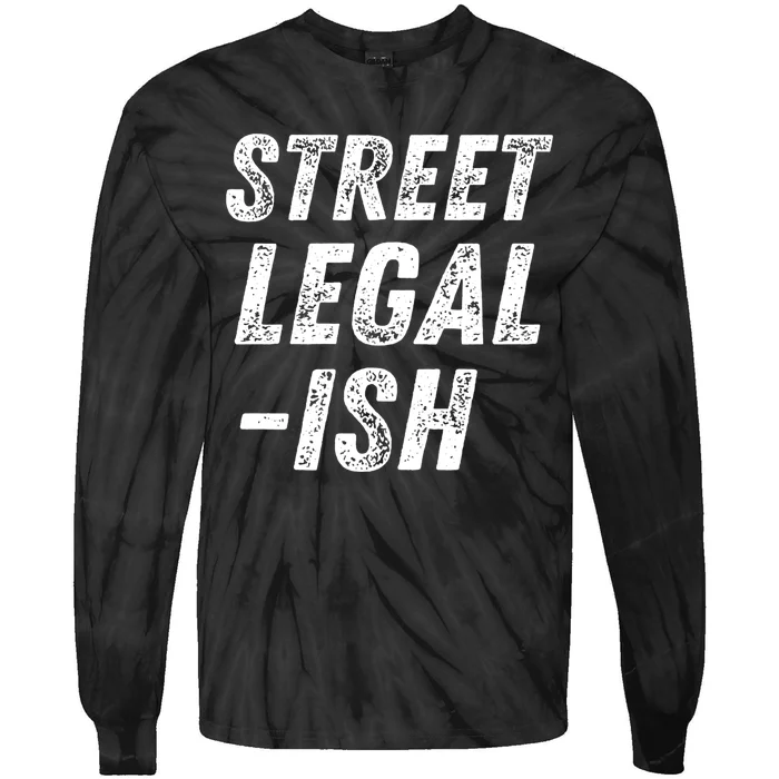 Street Legal Ish Mechanic Drag Racing Hot Rod Low Rider Car Gift Tie-Dye Long Sleeve Shirt