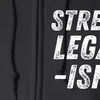 Street Legal Ish Mechanic Drag Racing Hot Rod Low Rider Car Gift Full Zip Hoodie