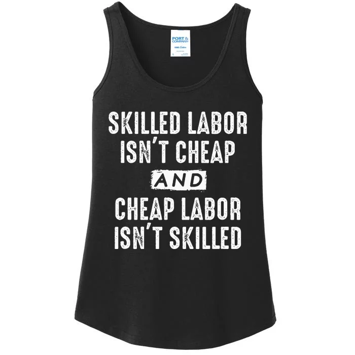 Skilled Labor IsnT Cheap And Cheap Labor IsnT Skilled Job Ladies Essential Tank