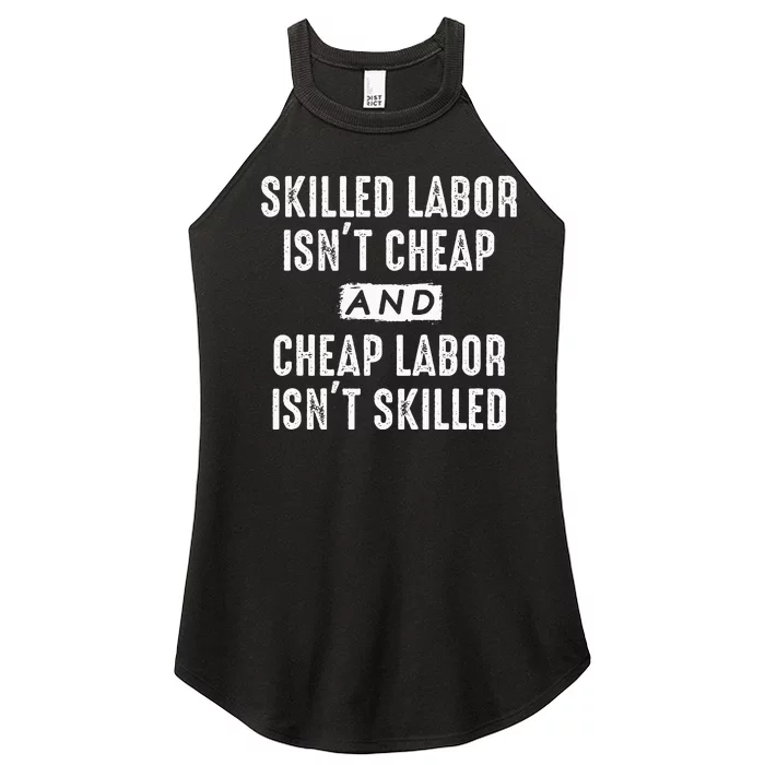 Skilled Labor IsnT Cheap And Cheap Labor IsnT Skilled Job Women’s Perfect Tri Rocker Tank