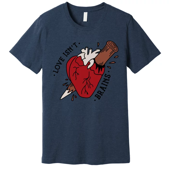 Spike Love Isn&X27;T Brains Heart Quote Premium T-Shirt