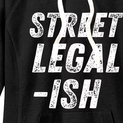 Street Legal Ish Mechanic Drag Racing Hot Rod Low Rider Car Cool Gift Women's Fleece Hoodie