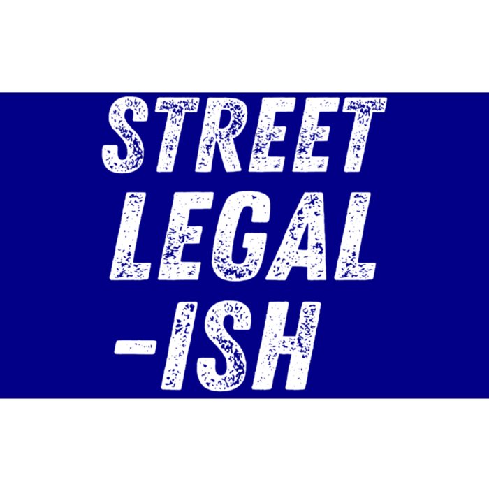 Street Legal Ish Mechanic Drag Racing Hot Rod Low Rider Car Cool Gift Bumper Sticker