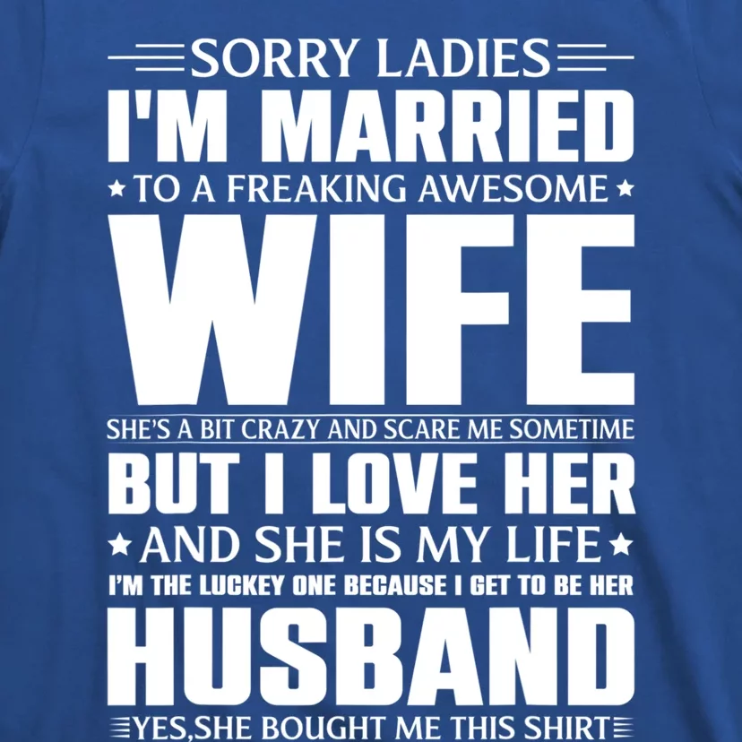 Sorry Ladies I'm Married To A Freaking Awesome Wife Gift T-Shirt