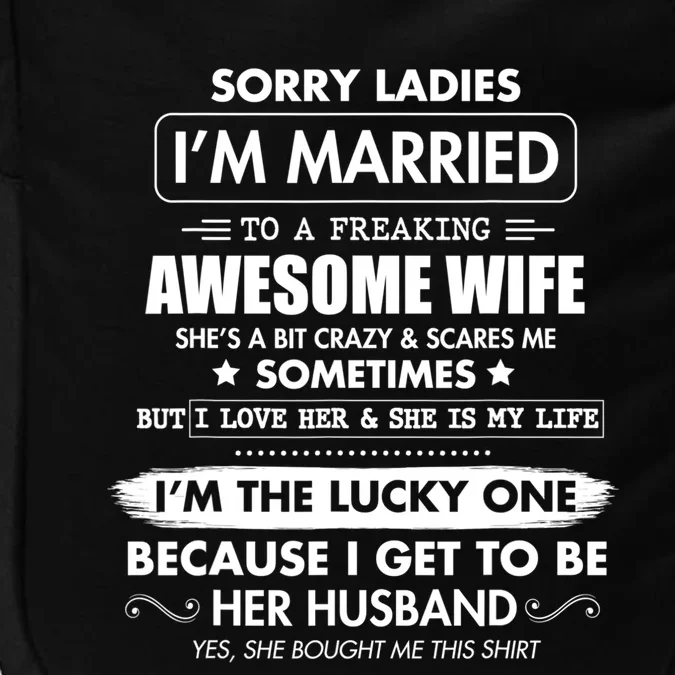 Sorry Ladies I'm Married To A Freaking Awesome Wife Great Gift Great Gift Impact Tech Backpack