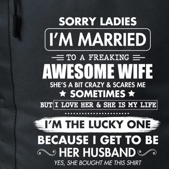 Sorry Ladies I'm Married To A Freaking Awesome Wife Great Gift Great Gift Daily Commute Backpack