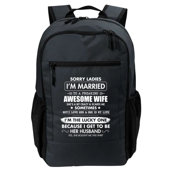 Sorry Ladies I'm Married To A Freaking Awesome Wife Great Gift Great Gift Daily Commute Backpack