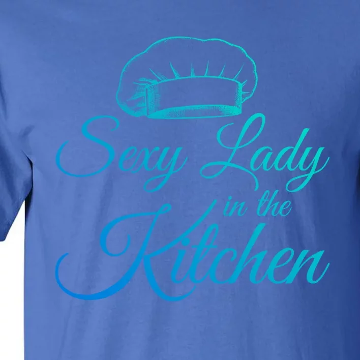 Sexy Lady In The Kitchen Culinary Cooking Kitchen Chefs Hat Great Gift Tall T-Shirt