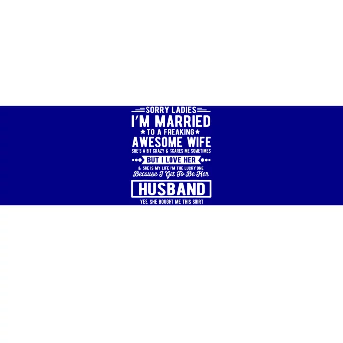 Sorry Ladies Im Married Funny Quote To A Freaking Awesome Cool Gift Bumper Sticker