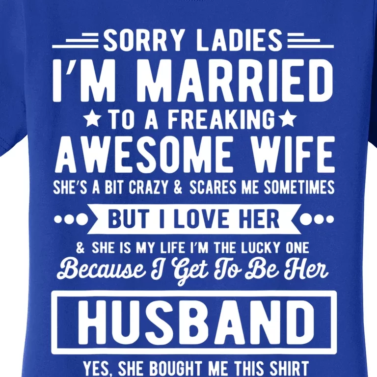 Sorry Ladies Im Married Funny Quote To A Freaking Awesome Cool Gift Women's T-Shirt