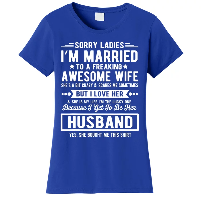 Sorry Ladies Im Married Funny Quote To A Freaking Awesome Cool Gift Women's T-Shirt