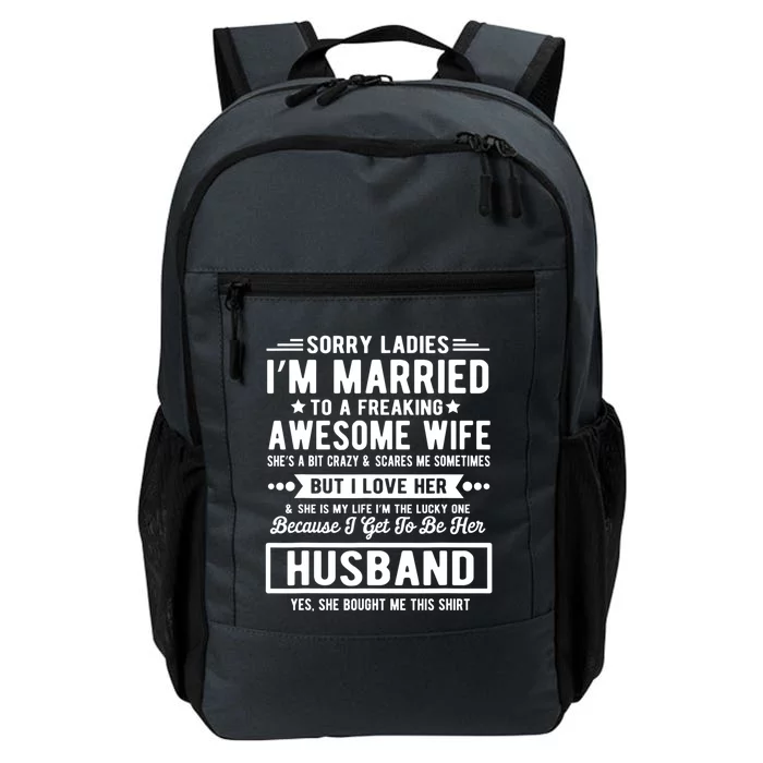 Sorry Ladies Im Married Funny Quote To A Freaking Awesome Cool Gift Daily Commute Backpack