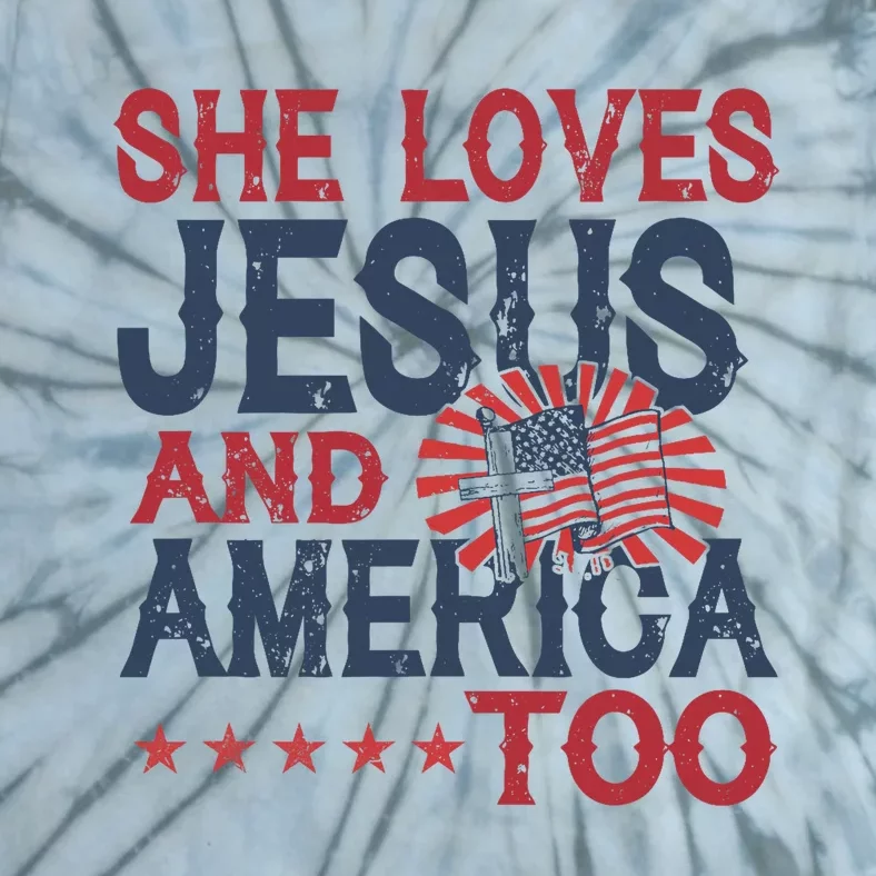 She Loves Jesus And America Too 4th Of July Patriotic Tie-Dye T-Shirt