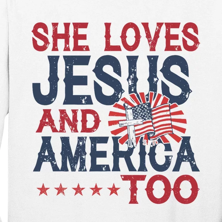 She Loves Jesus And America Too 4th Of July Patriotic Long Sleeve Shirt