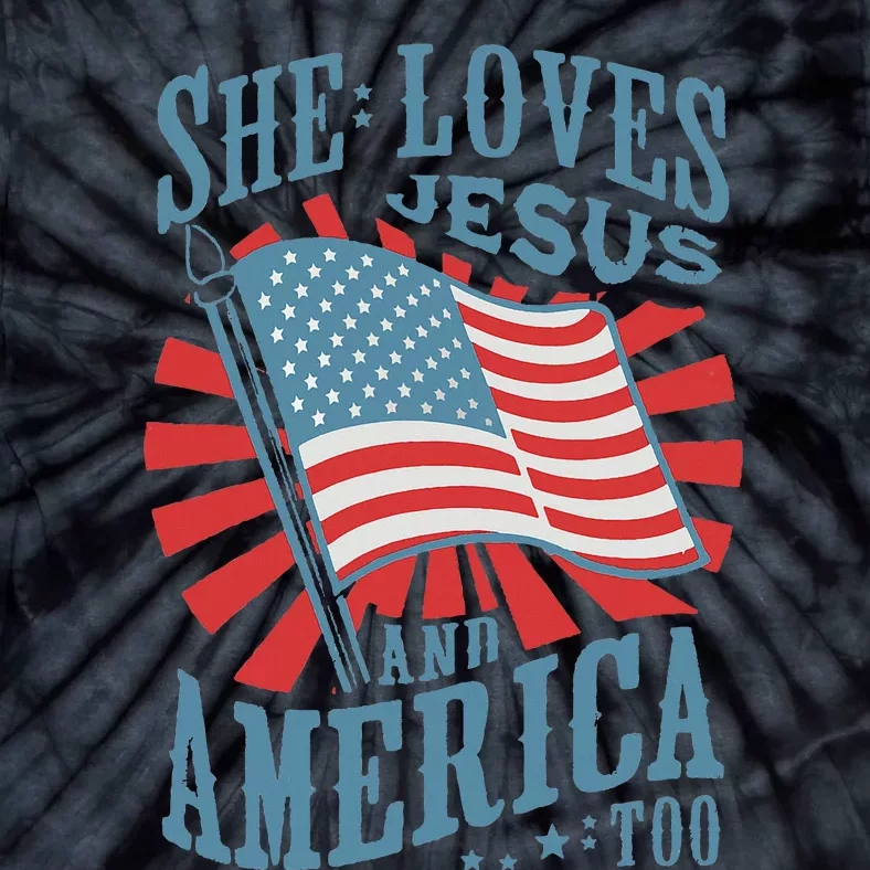 She Loves Jesus And America Too Fourth Of July Tie-Dye T-Shirt