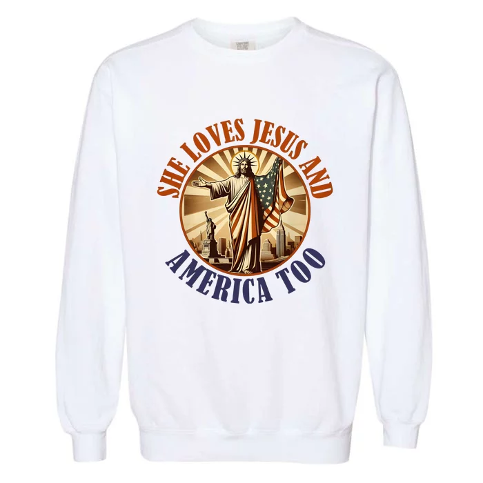 She Loves Jesus And America Too Jesus Lover Garment-Dyed Sweatshirt