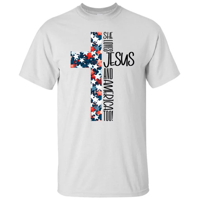 She Loves Jesus And America Too 4th Of July Tall T-Shirt