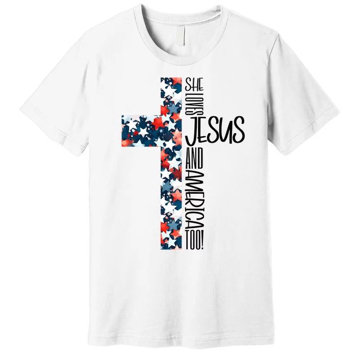 She Loves Jesus And America Too 4th Of July Premium T-Shirt