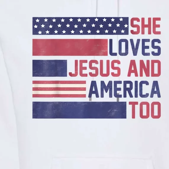 She Loves Jesus And America Too 4th Of July Patriotic Premium Hoodie