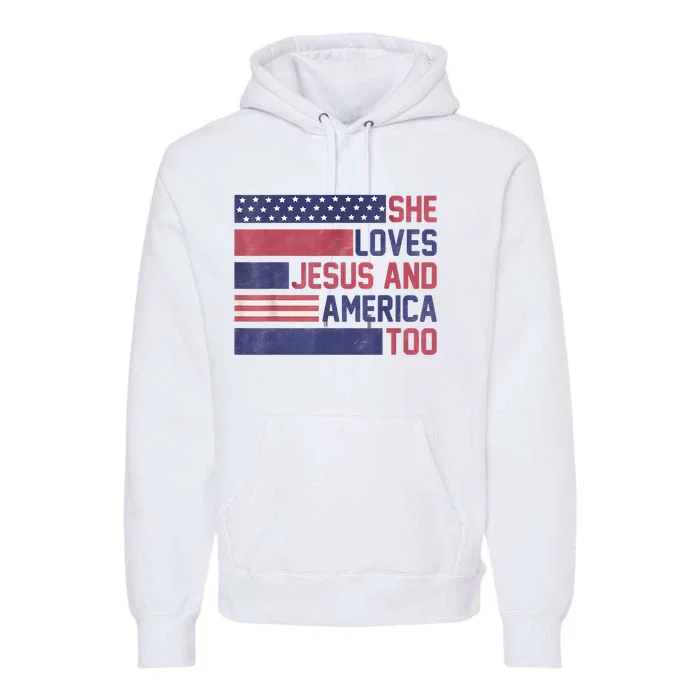 She Loves Jesus And America Too 4th Of July Patriotic Premium Hoodie